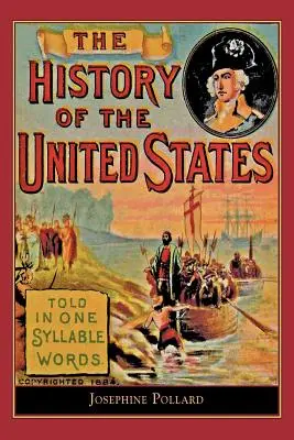 Historia Stanów Zjednoczonych opowiedziana jedną sylabą: Opowiedziana jedną sylabą - History of the U.S. Told in One Syllable: Told in One Syllable Words