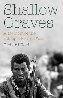 Płytkie groby: Pamiętnik z wojny Etiopia-Erytrea - Shallow Graves: A Memoir of the Ethiopia-Eritrea War