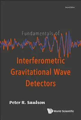 Podstawy interferometrycznych detektorów fal grawitacyjnych (wydanie drugie) - Fundamentals of Interferometric Gravitational Wave Detectors (Second Edition)