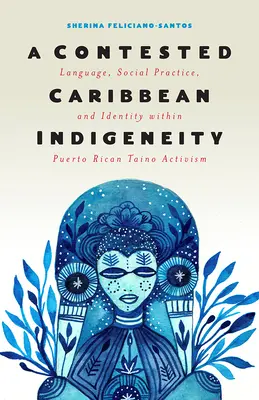 Sporna karaibska rdzenność: Język, praktyka społeczna i tożsamość w portorykańskim aktywizmie Tano - A Contested Caribbean Indigeneity: Language, Social Practice, and Identity Within Puerto Rican Tano Activism