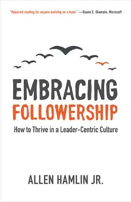 Embracing Followership: Jak rozwijać się w kulturze skoncentrowanej na liderze - Embracing Followership: How to Thrive in a Leader-Centric Culture