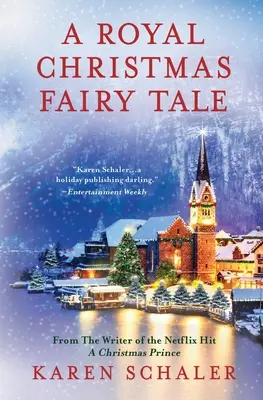 Królewska świąteczna bajka: Serdeczny świąteczny romans od autora świątecznego księcia Netflixa - A Royal Christmas Fairy Tale: A heartfelt Christmas romance from writer of Netflix's A Christmas Prince