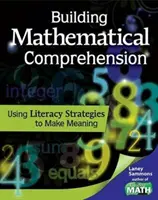 Budowanie zrozumienia matematycznego: Wykorzystanie strategii czytania i pisania do nadawania znaczenia: Wykorzystanie strategii czytania i pisania do nadawania znaczenia - Building Mathematical Comprehension: Using Literacy Strategies to Make Meaning: Using Literacy Strategies to Make Meaning