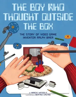 Chłopiec, który myślał nieszablonowo: Historia wynalazcy gier wideo Ralpha Baera - The Boy Who Thought Outside the Box: The Story of Video Game Inventor Ralph Baer