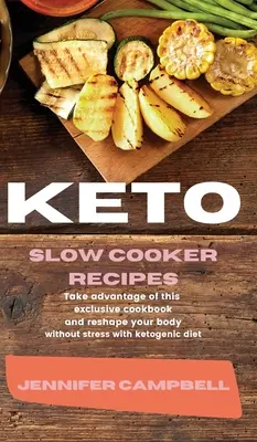 Przepisy Keto Slow Cooker: Skorzystaj z tej ekskluzywnej książki kucharskiej i przekształć swoje ciało bez stresu dzięki diecie ketogenicznej - Keto Slow Cooker Recipes: Take Advantage of this Exclusive Cookbook and Reshape your Body Without Stress with Ketogenic Diet