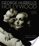 Hollywood George'a Hurrella: Portrety w stylu glamour 1925-1992: obrazy z kolekcji Michaela H. Epsteina i Scotta E. Schwimera oraz Bena S. Carboneta - George Hurrell's Hollywood: Glamour Portraits 1925-1992: Images from the Collections of Michael H. Epstein & Scott E. Schwimer Adn Ben S. Carbonet