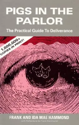 Świnie w salonie: Praktyczny przewodnik po wyzwoleniu - Pigs in the Parlor: A Practical Guide to Deliverance