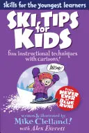 Wskazówki narciarskie dla dzieci: Zabawne techniki instruktażowe z kreskówkami, wydanie pierwsze - Ski Tips for Kids: Fun Instructional Techniques With Cartoons, First Edition