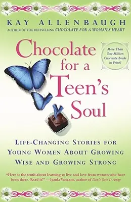 Czekolada dla nastoletniej duszy: zmieniające życie historie dla młodych kobiet o wzrastaniu w mądrości i sile - Chocolate for a Teens Soul: Lifechanging Stories for Young Women about Growing Wise and Growing Strong