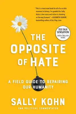 Przeciwieństwo nienawiści: przewodnik terenowy do naprawy naszego człowieczeństwa - The Opposite of Hate: A Field Guide to Repairing Our Humanity