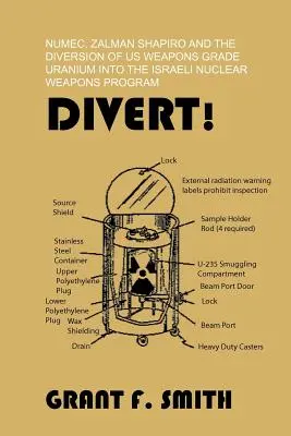 Divert! Numec, Zalman Shapiro i przekierowanie amerykańskiego uranu do izraelskiego programu broni nuklearnej - Divert!: Numec, Zalman Shapiro and the Diversion of Us Weapons Grade Uranium Into the Israeli Nuclear Weapons Program