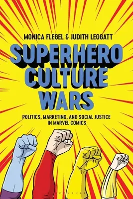 Wojny kulturowe superbohaterów: polityka, marketing i sprawiedliwość społeczna w komiksach Marvela - Superhero Culture Wars: Politics, Marketing, and Social Justice in Marvel Comics