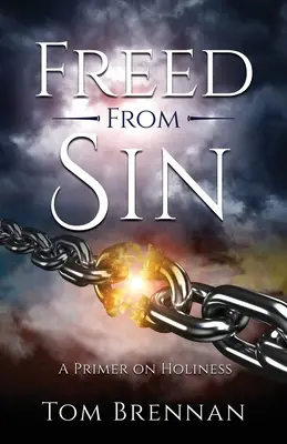 Uwolniony od grzechu: Elementarz świętości - Freed From Sin: A Primer on Holiness