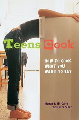 Nastolatki gotują: jak gotować to, co chcesz jeść - Teens Cook: How to Cook What You Want to Eat