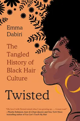 Twisted: Zaplątana historia kultury czarnych włosów - Twisted: The Tangled History of Black Hair Culture