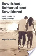 Bewitched, Bothered and Bewildered - Jak naprawdę działają pary? - Bewitched, Bothered and Bewildered - How Couples Really Work