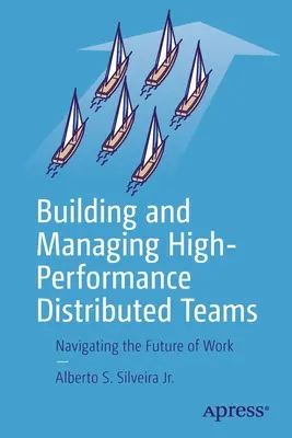 Budowanie rozproszonych zespołów o wysokiej wydajności i zarządzanie nimi: Nawigacja po przyszłości pracy - Building and Managing High-Performance Distributed Teams: Navigating the Future of Work