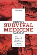 Podręcznik medycyny przetrwania preppersa: Ratujący życie zbiór procedur awaryjnych z podręczników polowych armii amerykańskiej - Prepper's Survival Medicine Handbook: A Lifesaving Collection of Emergency Procedures from U.S. Army Field Manuals