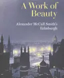 Dzieło piękna - Edynburg Alexandra McCall Smitha - Work of Beauty - Alexander McCall Smith's Edinburgh