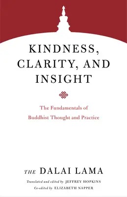 Dobroć, jasność i wgląd: Podstawy myśli i praktyki buddyjskiej - Kindness, Clarity, and Insight: The Fundamentals of Buddhist Thought and Practice