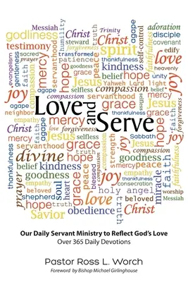 Kochaj i służ: Nasza codzienna służba odzwierciedlająca Bożą miłość: Ponad 365 codziennych nabożeństw - Love and Serve: Our Daily Servant Ministry to Reflect God's Love: Over 365 Daily Devotions