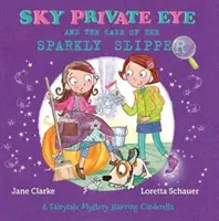 Sky Private Eye i sprawa błyszczącego pantofelka - bajkowa tajemnica z Kopciuszkiem w roli głównej - Sky Private Eye and The Case of the Sparkly Slipper - A Fairytale Mystery Starring Cinderella