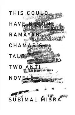 To mogło stać się opowieścią o Ramajanie Chamarze: dwie antypowieści - This Could Have Become Ramayan Chamar's Tale: Two Anti-Novels