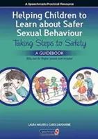 Pomaganie dzieciom w uczeniu się bezpieczniejszych zachowań seksualnych: Narracyjne podejście do pracy z małymi dziećmi i zachowaniami seksualnymi - Helping Children to Learn about Safer Sexual Behaviour: A Narrative Approach to Working with Young Children and Sexually Concerning Behaviour