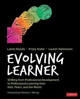 Ewoluujący uczeń: Przejście od rozwoju zawodowego do profesjonalnego uczenia się od dzieci, rówieśników i świata - Evolving Learner: Shifting from Professional Development to Professional Learning from Kids, Peers, and the World