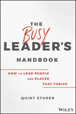 Podręcznik zapracowanego lidera: Jak kierować ludźmi i miejscami, które się rozwijają - The Busy Leader's Handbook: How to Lead People and Places That Thrive