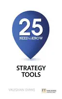 25 niezbędnych narzędzi strategicznych - 25 niezbędnych narzędzi strategicznych - 25 Need-To-Know Strategy Tools - 25 Need-To-Know Strategy Tools