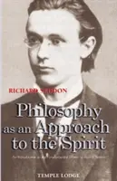 Filozofia jako podejście do ducha: Wprowadzenie do podstawowych dzieł Rudolfa Steinera - Philosophy as an Approach to the Spirit: An Introduction to the Fundamental Works of Rudolf Steiner