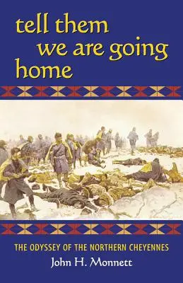 Powiedz im, że wracamy do domu: Odyseja północnych Czejenów - Tell Them We Are Going Home: The Odyssey of the Northern Cheyennes