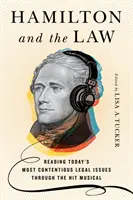 Hamilton i prawo: Odczytywanie najbardziej kontrowersyjnych kwestii prawnych przez pryzmat przebojowego musicalu - Hamilton and the Law: Reading Today's Most Contentious Legal Issues Through the Hit Musical