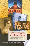 Żydowskie korzenie w południowej glebie: nowa historia - Jewish Roots in Southern Soil: A New History