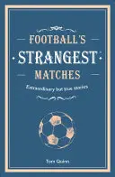 Najdziwniejsze mecze piłki nożnej - niezwykłe, ale prawdziwe historie z ponad stu lat piłki nożnej - Football's Strangest Matches - Extraordinary but true stories from over a century of football