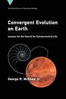 Konwergentna ewolucja na Ziemi: Lekcje dla poszukiwań życia pozaziemskiego - Convergent Evolution on Earth: Lessons for the Search for Extraterrestrial Life