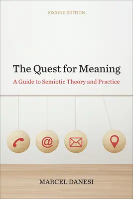 The Quest for Meaning: Przewodnik po teorii i praktyce semiotycznej, wydanie drugie - The Quest for Meaning: A Guide to Semiotic Theory and Practice, Second Edition