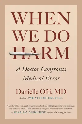 Kiedy wyrządzamy krzywdę: lekarz w obliczu błędu medycznego - When We Do Harm: A Doctor Confronts Medical Error
