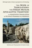 Księga udręk: Syryjska muzułmańska tradycja apokaliptyczna: Tłumaczenie z przypisami autorstwa Nu'aym B. Hammad Al-Marwazi - The Book of Tribulations: The Syrian Muslim Apocalyptic Tradition: An Annotated Translation by Nu'aym B. Hammad Al-Marwazi