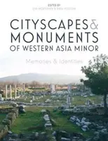 Pejzaże miejskie i zabytki zachodniej Azji Mniejszej: Wspomnienia i tożsamości - Cityscapes and Monuments of Western Asia Minor: Memories and Identities