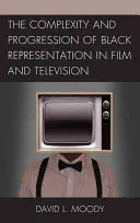 Złożoność i progresja reprezentacji czarnoskórych w filmie i telewizji - The Complexity and Progression of Black Representation in Film and Television