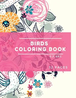 Kolorowanka z ptakami: Birds Coloring Book for Kids: Cute Birds Coloring Book Dla dzieci 30 dużych, prostych i zabawnych wzorów: Wiek 3-8 lat, 8,5 x 11 Inc - Birds Coloring Book: Birds Coloring Book for Kids: Cute Birds Coloring Book For kids 30 big, simple and fun Designs: Ages 3-8, 8.5 x 11 Inc