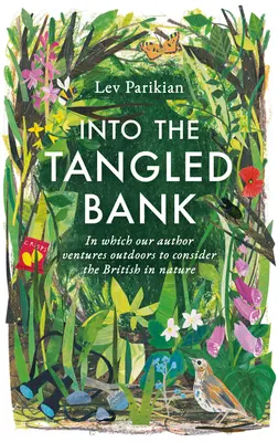 Into The Tangled Bank - Odkryj dziwactwa, nawyki i słabości tego, jak doświadczamy natury - Into The Tangled Bank - Discover the Quirks, Habits and Foibles of How We Experience Nature