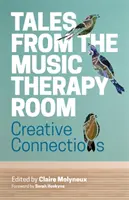 Opowieści z gabinetu muzykoterapii: Twórcze połączenia - Tales from the Music Therapy Room: Creative Connections