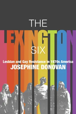 The Lexington Six: Lesbijski i gejowski opór w Ameryce lat siedemdziesiątych XX wieku - The Lexington Six: Lesbian and Gay Resistance in 1970s America