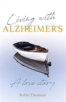 Życie z chorobą Alzheimera - historia miłosna - Living with Alzheimer's - A love story