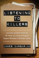 Słuchając zabójców: Lekcje wyciągnięte z dwudziestu lat pracy jako biegły psycholog w sprawach o morderstwo - Listening to Killers: Lessons Learned from My Twenty Years as a Psychological Expert Witness in Murder Cases