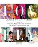 Urocze: Ladies of Animation: Sztuka Lorelay Bove, Brittney Lee, Claire Keane, Lisy Keene, Victorii Ying i Helen Chen - Lovely: Ladies of Animation: The Art of Lorelay Bove, Brittney Lee, Claire Keane, Lisa Keene, Victoria Ying and Helen Chen