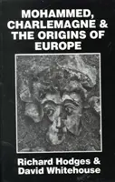 Mahomet, Karol Wielki i początki Europy: Teza Pirenne'a w świetle archeologii - Mohammed, Charlemagne, and the Origins of Europe: The Pirenne Thesis in the Light of Archaeology